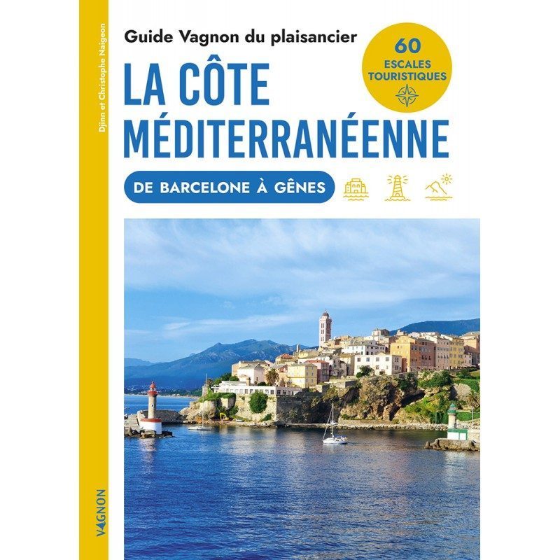 GUIDE VAGNON DU PLAISANCIER DE LA COTE MEDITERRANEENNE DE BARCELONE A GENES